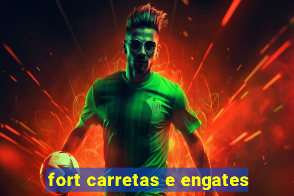 fort carretas e engates